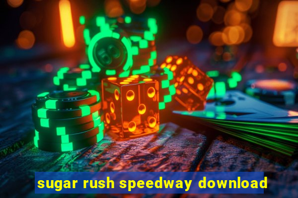 sugar rush speedway download