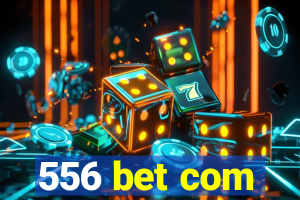 556 bet com