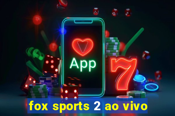 fox sports 2 ao vivo