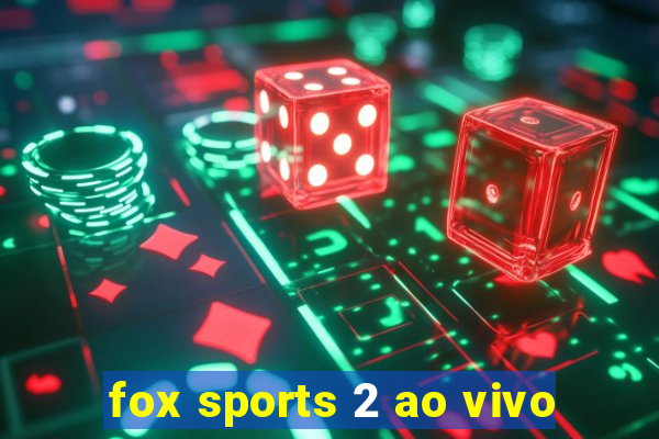 fox sports 2 ao vivo