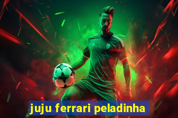 juju ferrari peladinha