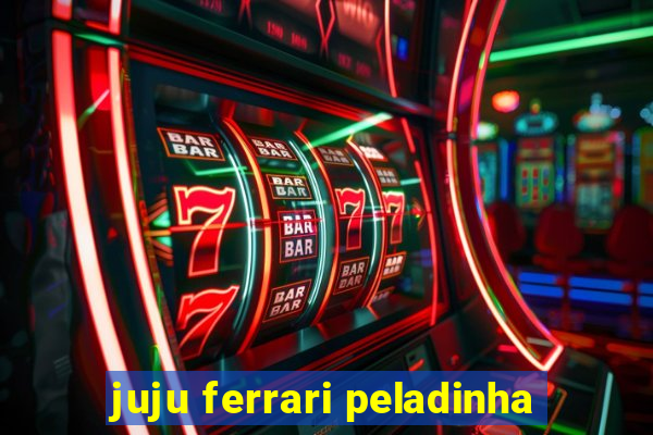 juju ferrari peladinha