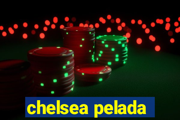 chelsea pelada