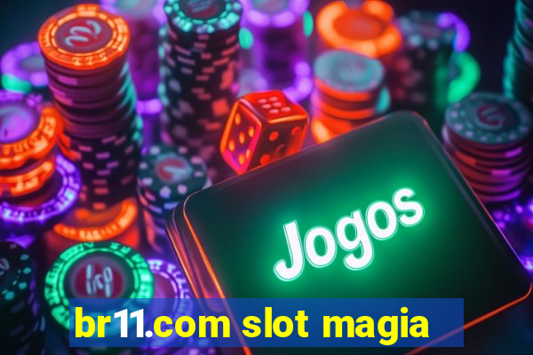 br11.com slot magia