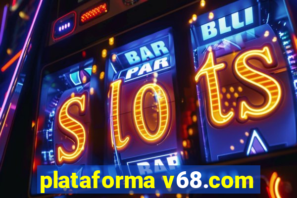 plataforma v68.com