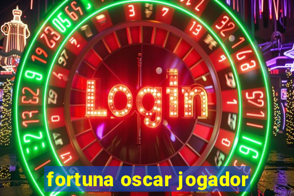 fortuna oscar jogador