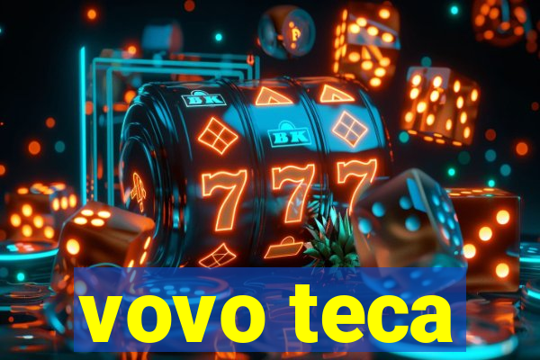 vovo teca