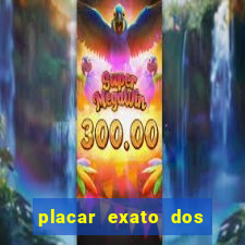 placar exato dos jogos de hoje