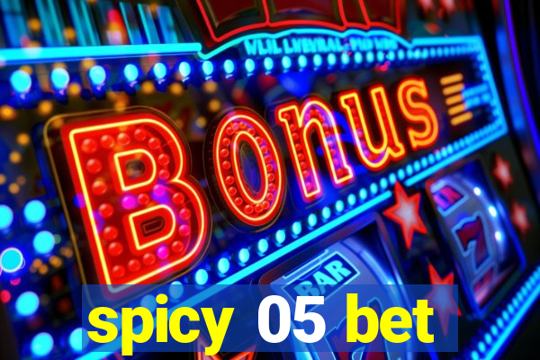 spicy 05 bet