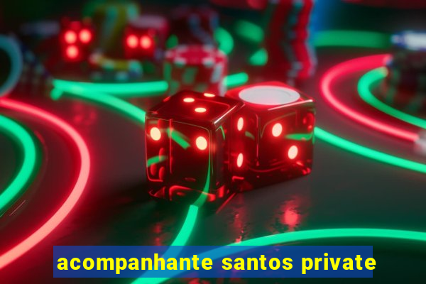 acompanhante santos private