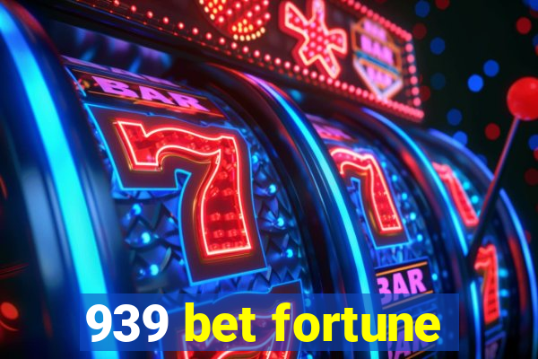 939 bet fortune