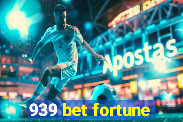 939 bet fortune