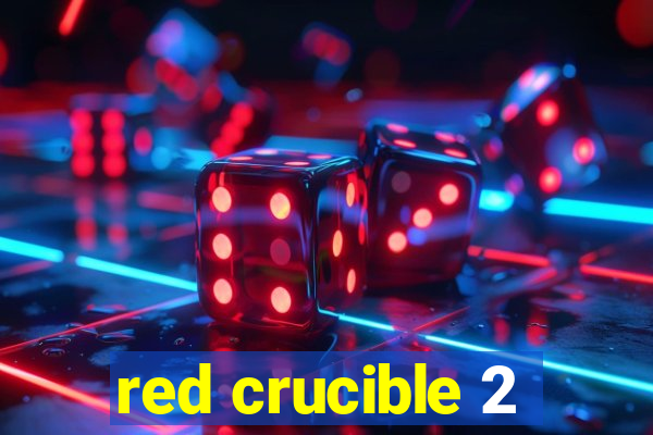 red crucible 2