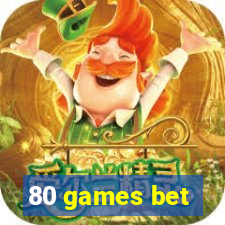 80 games bet