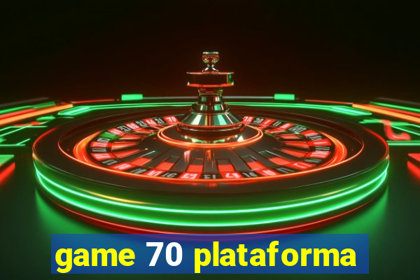 game 70 plataforma