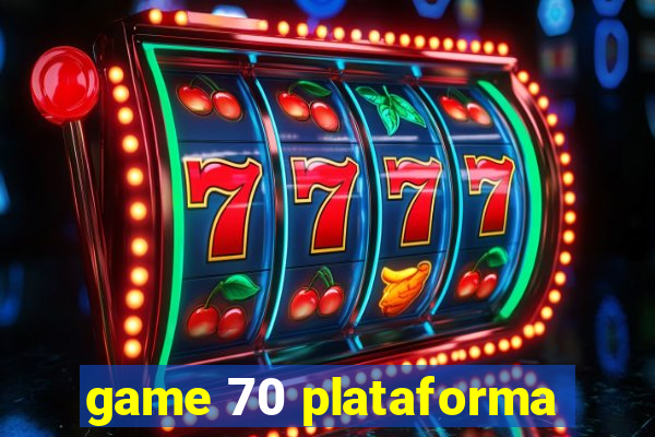 game 70 plataforma