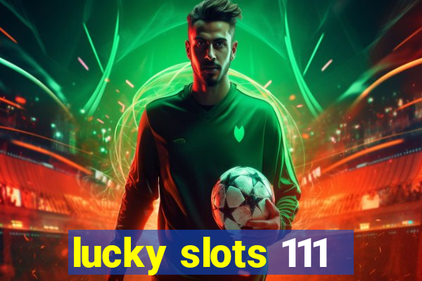 lucky slots 111