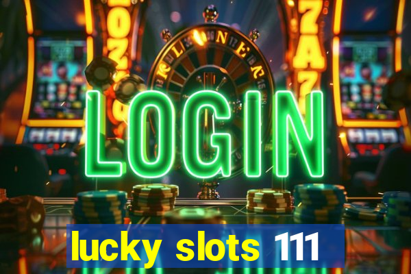 lucky slots 111