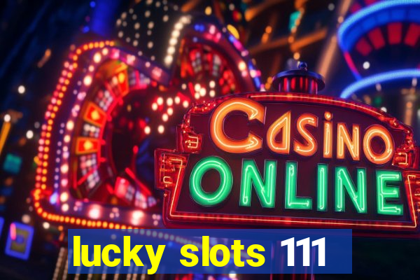 lucky slots 111