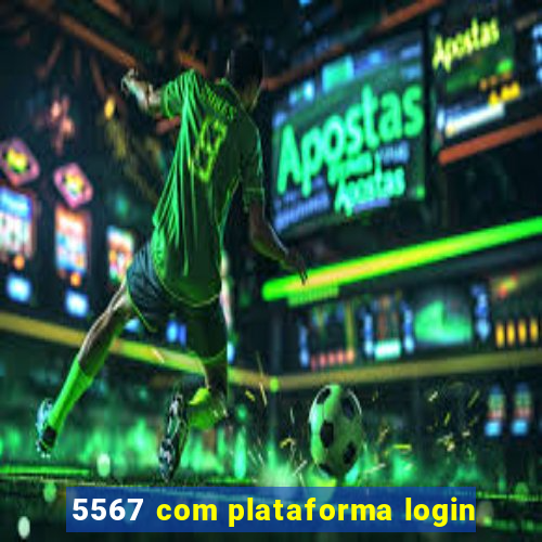 5567 com plataforma login