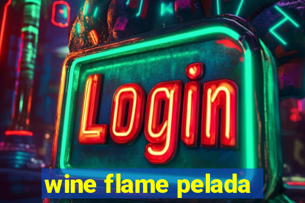 wine flame pelada