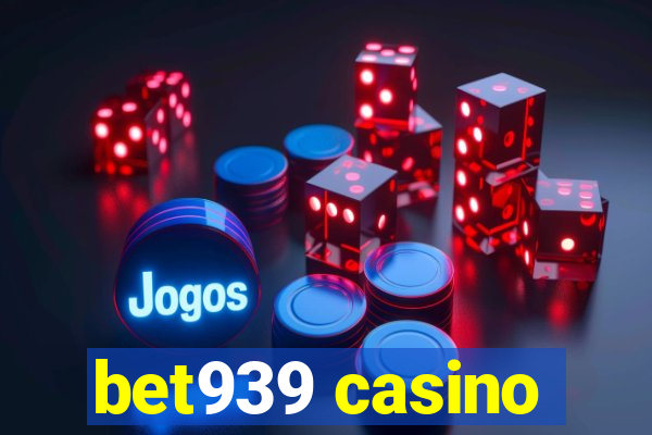 bet939 casino