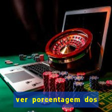 ver porcentagem dos jogos slots