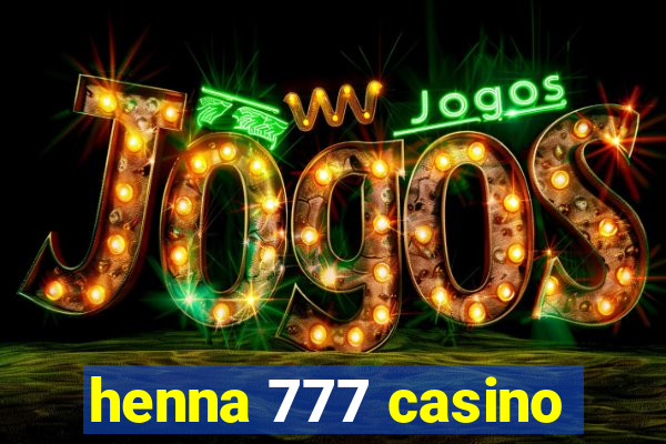 henna 777 casino