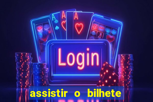 assistir o bilhete de loteria premiado dublado