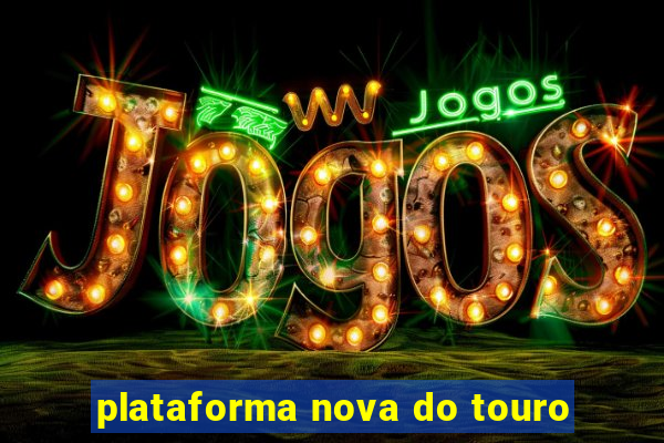 plataforma nova do touro