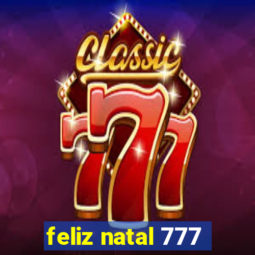 feliz natal 777