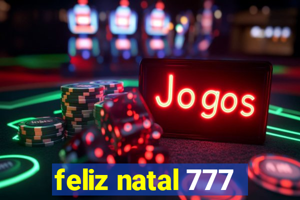 feliz natal 777