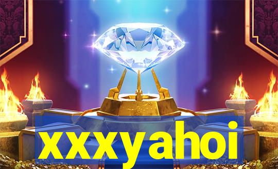 xxxyahoi