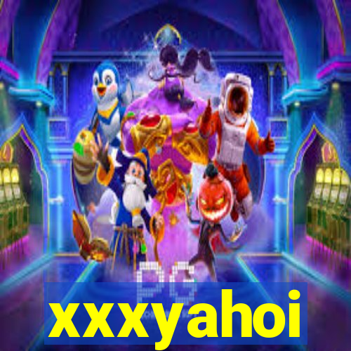 xxxyahoi