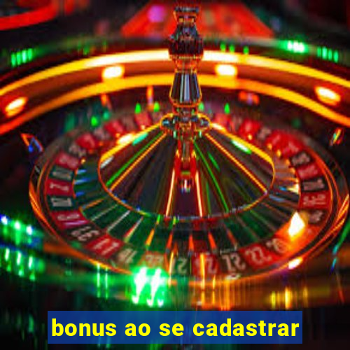 bonus ao se cadastrar