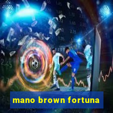 mano brown fortuna