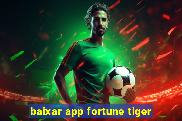 baixar app fortune tiger