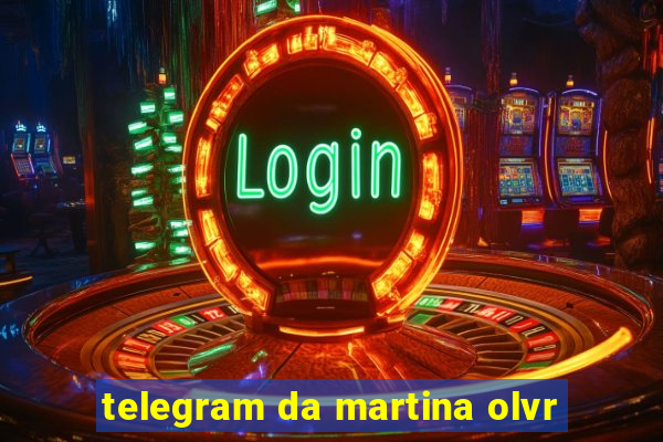 telegram da martina olvr