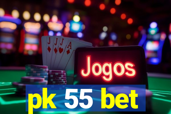 pk 55 bet