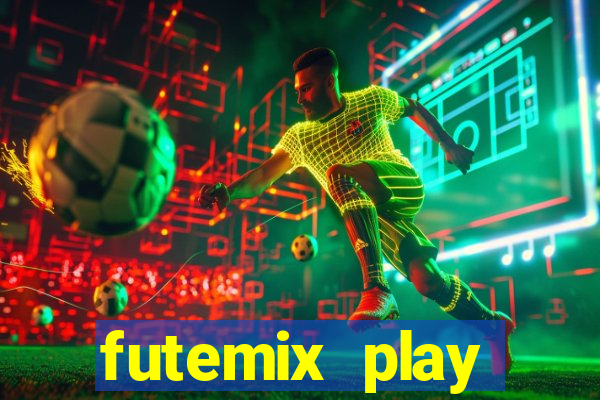 futemix play futebol ao vivo