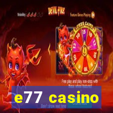 e77 casino