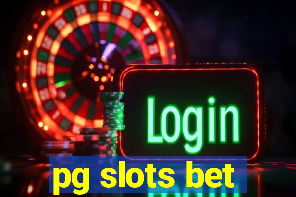 pg slots bet