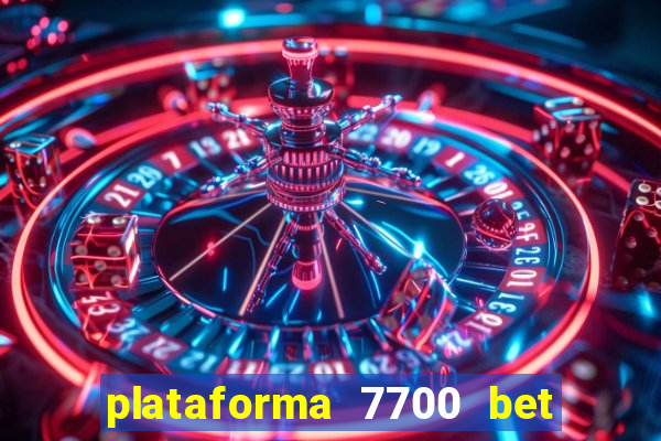 plataforma 7700 bet é confiável