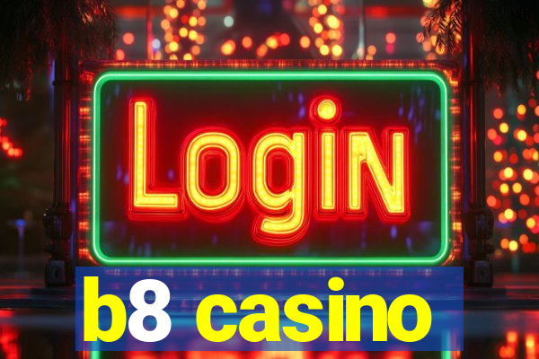 b8 casino