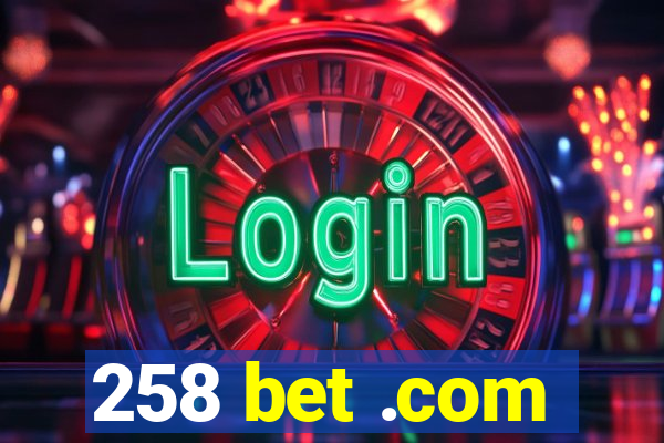 258 bet .com