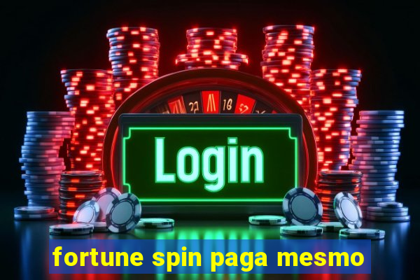 fortune spin paga mesmo