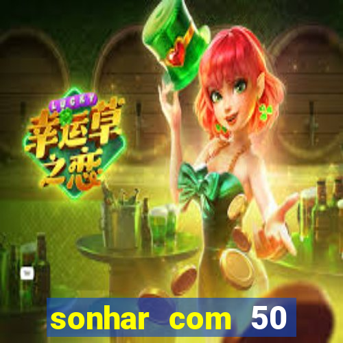 sonhar com 50 reais jogo do bicho