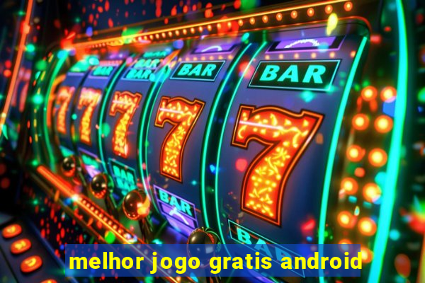 melhor jogo gratis android