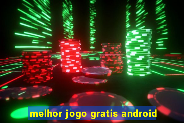 melhor jogo gratis android