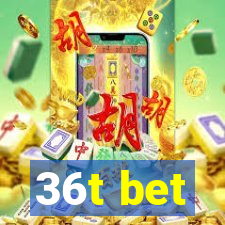 36t bet